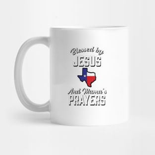 Blessed By Jesus And Mama's Prayers - Texas Mug